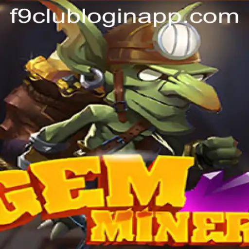 Explore the Thrilling World of GemMiner and the F9 Club Login App
